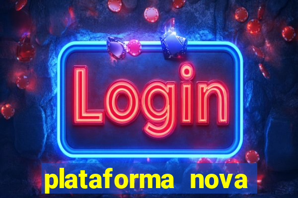 plataforma nova pagando cassino